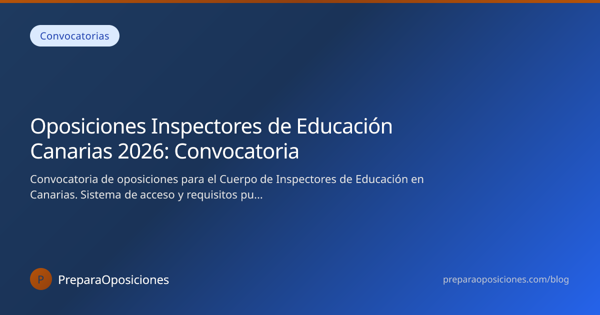 Oposiciones Inspectores de Educación Canarias 2026… | PreparaOposiciones