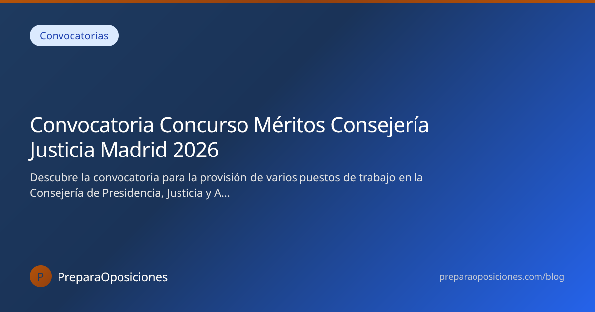 Convocatoria Concurso Méritos Consejería Justicia 2026 | PreparaOposiciones