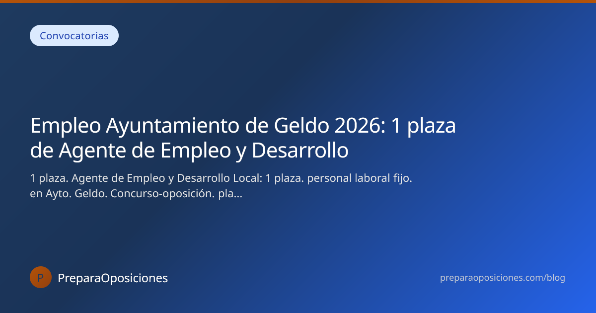 Empleo Ayuntamiento de Geldo 2026: 1 plaza de Agente de Empleo y ...