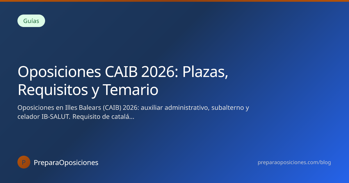 Oposiciones CAIB 2026: Plazas, Requisitos y Temario | PreparaOposiciones