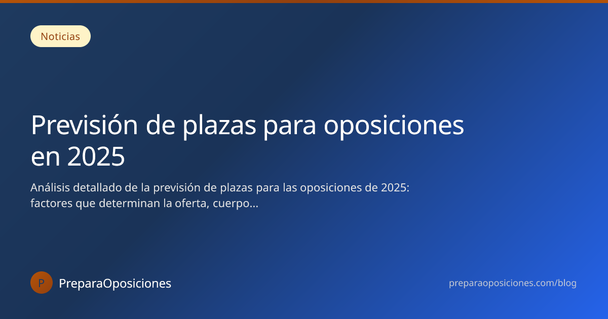 Previsión de plazas para oposiciones en 2025 | PreparaOposiciones